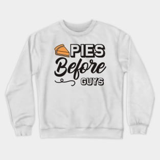 Pies before guys Crewneck Sweatshirt